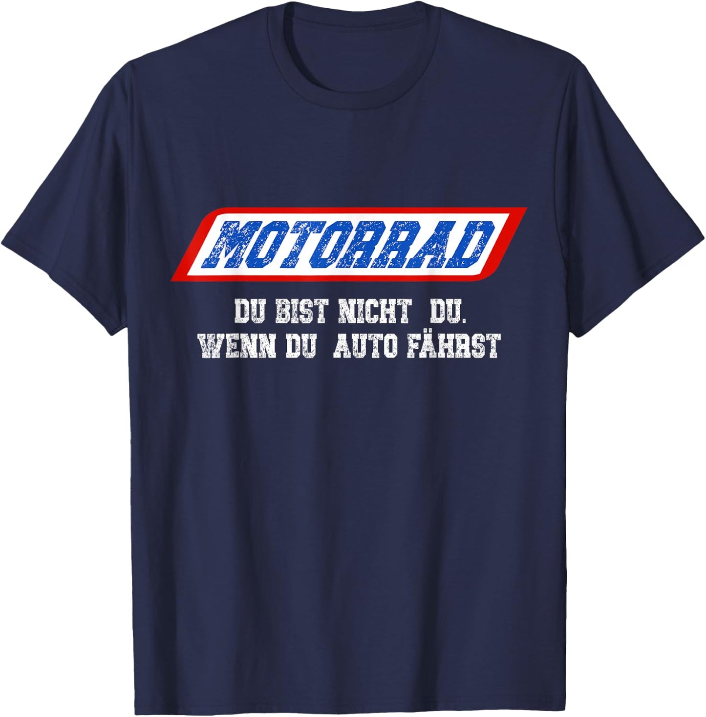 Motorrad Du Bist Nicht Du Wenn Du Auto Fährst T-Shirt - T-Shirt | Navy