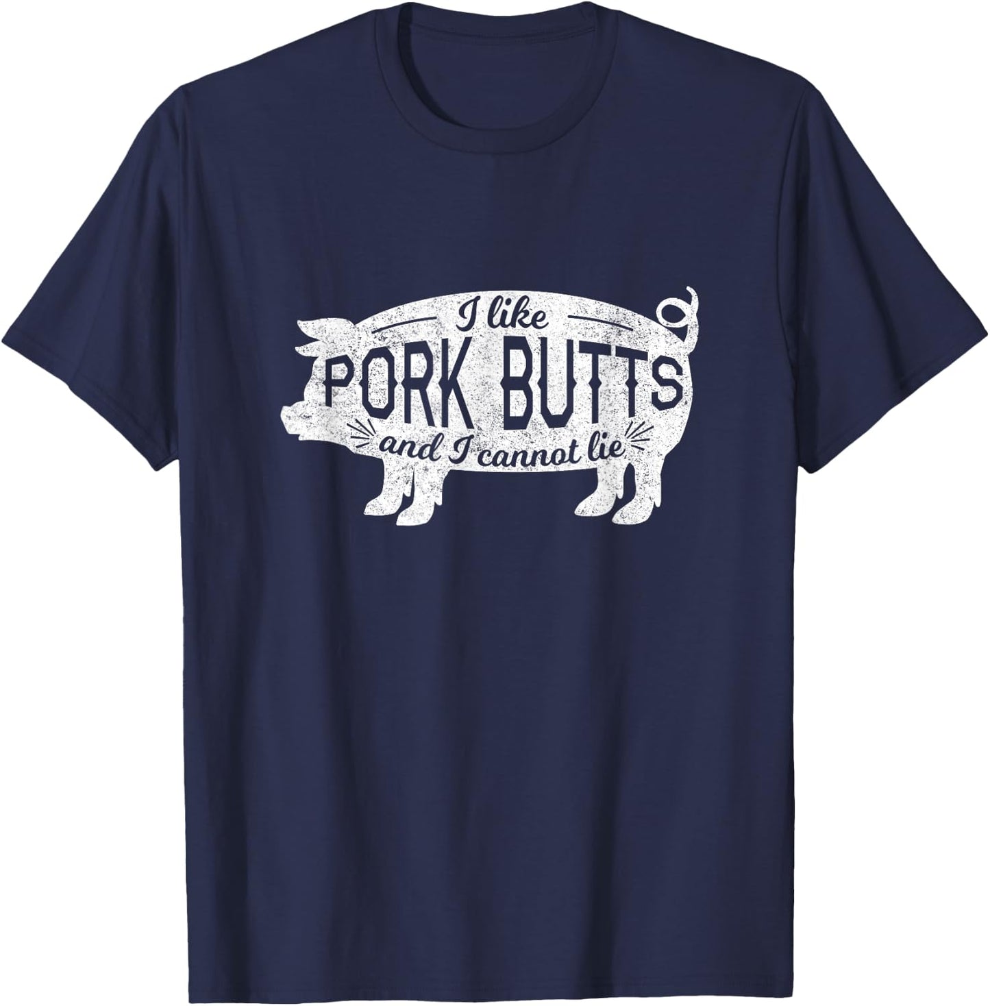 Funny BBQ I Like Pig Pork Butts And I Cannot Lie T-Shirt - T-Shirt | Navy