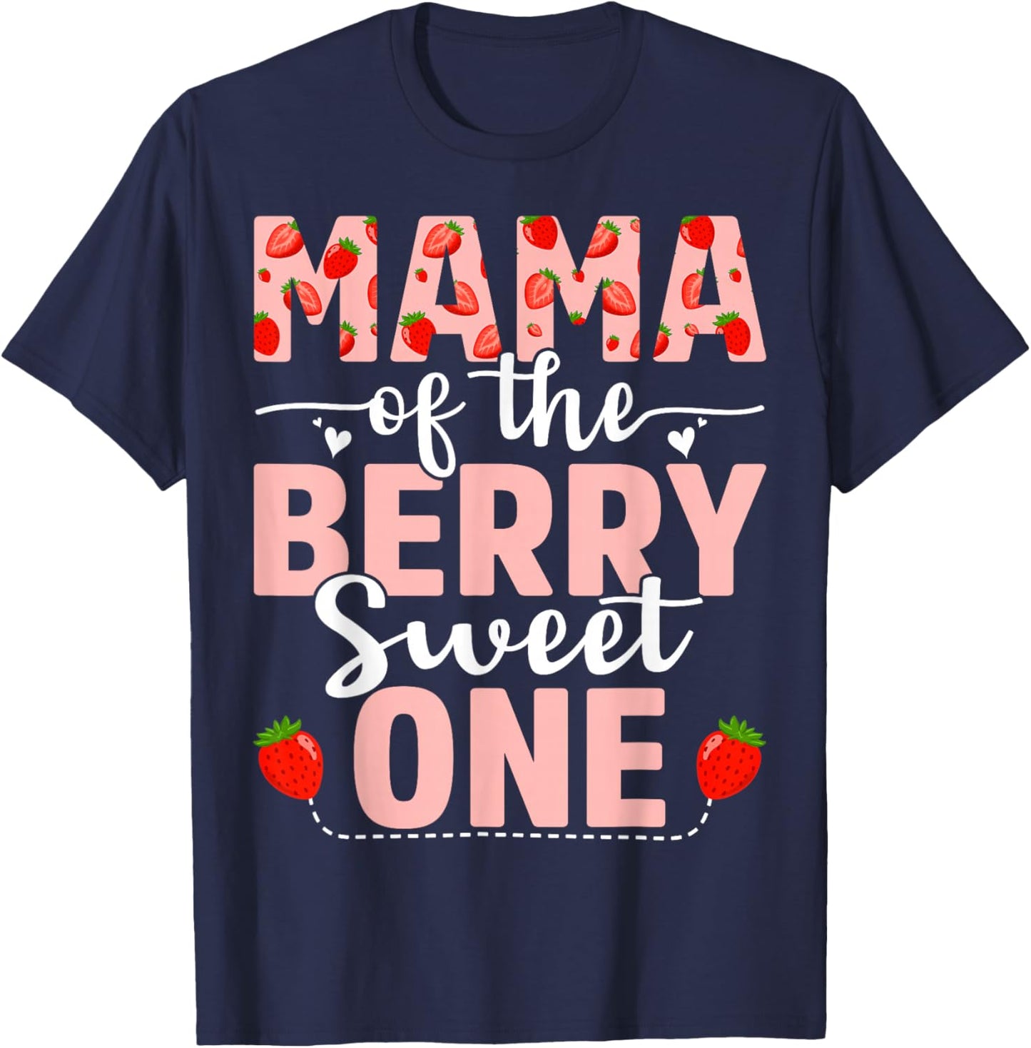 Mama Of The Berry Sweet One Birthday Strawberry Mama T-Shirt - T-Shirt | Navy