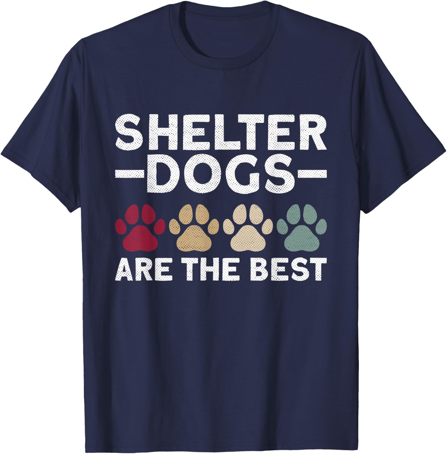 Shelter Dogs Are The Best - Animal Rights Animal Shelter T-Shirt - T-Shirt | Navy