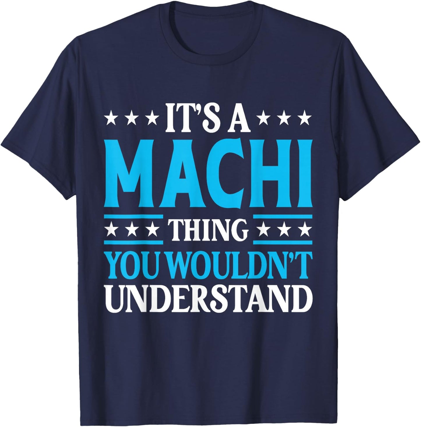 It's A Machi Thing Wouldn't Understand Personal Name Machi T-Shirt - T-Shirt | Navy