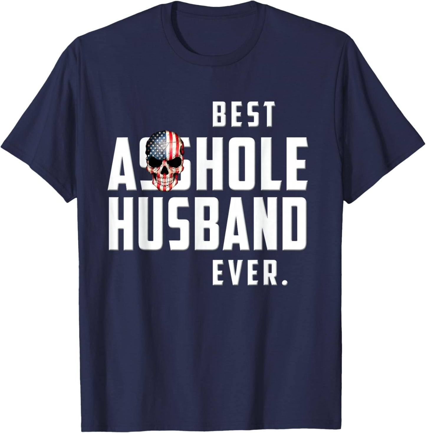 Best Asshole Husband Ever . Funny Gift Guys T-Shirt - T-Shirt | Navy