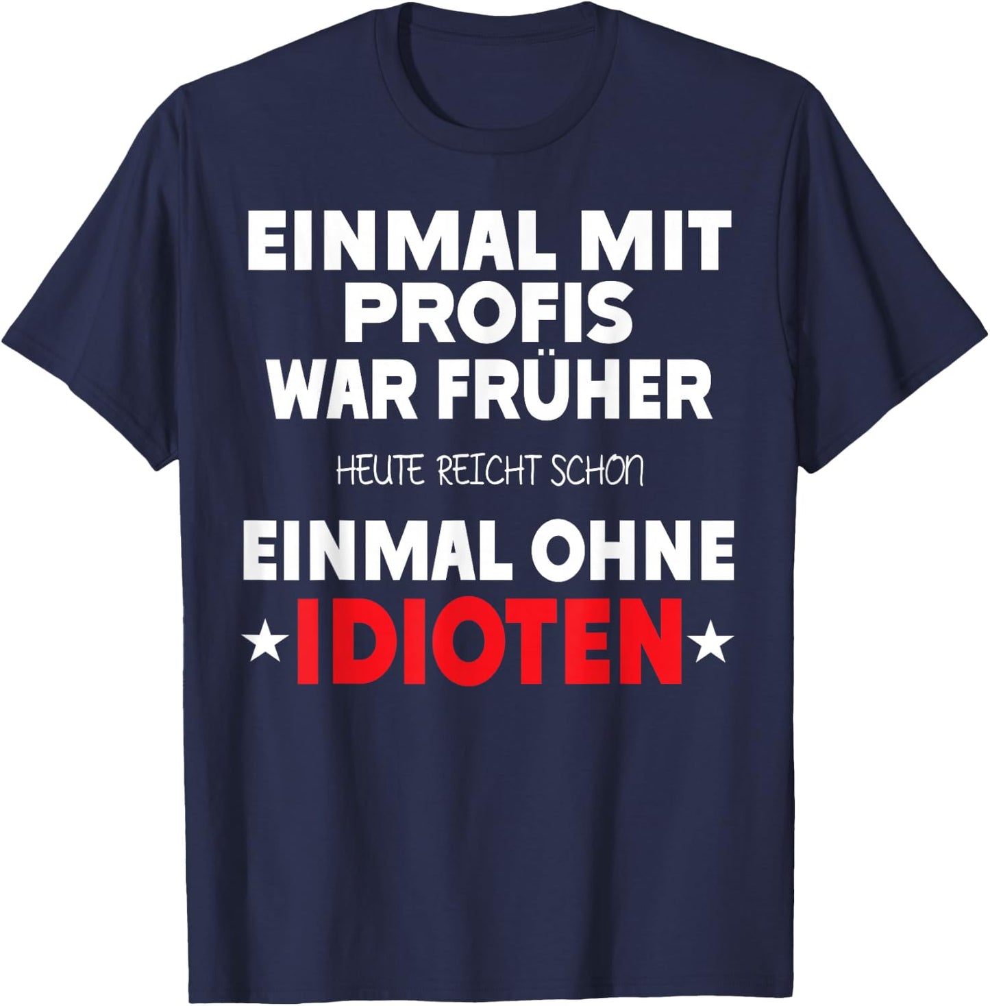 Einmal mit Profis war früher - Lustiger Spruch Herren fun T-Shirt - T-Shirt | Navy