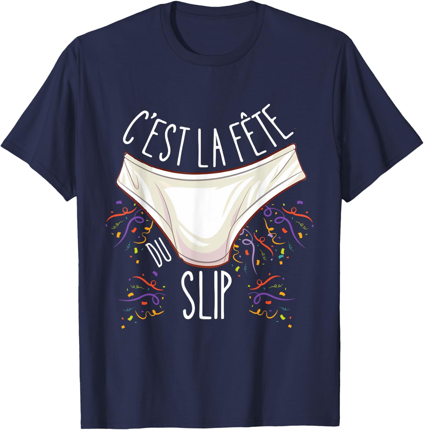C'est la Fête du Slip - Funny Unusual , Black, S T-Shirt - T-Shirt | Navy