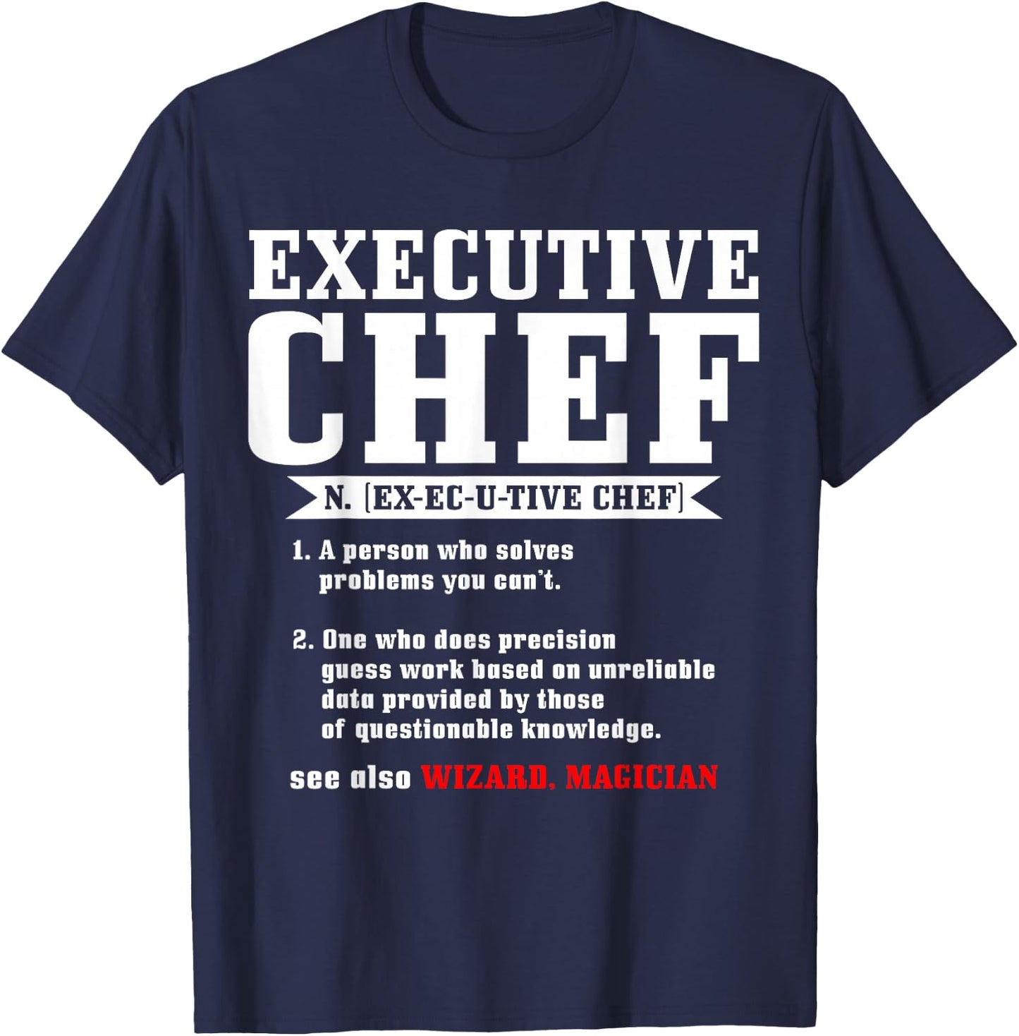 Executive Chef Definition Funny Chef Cook Cooking T-Shirt - T-Shirt | Navy