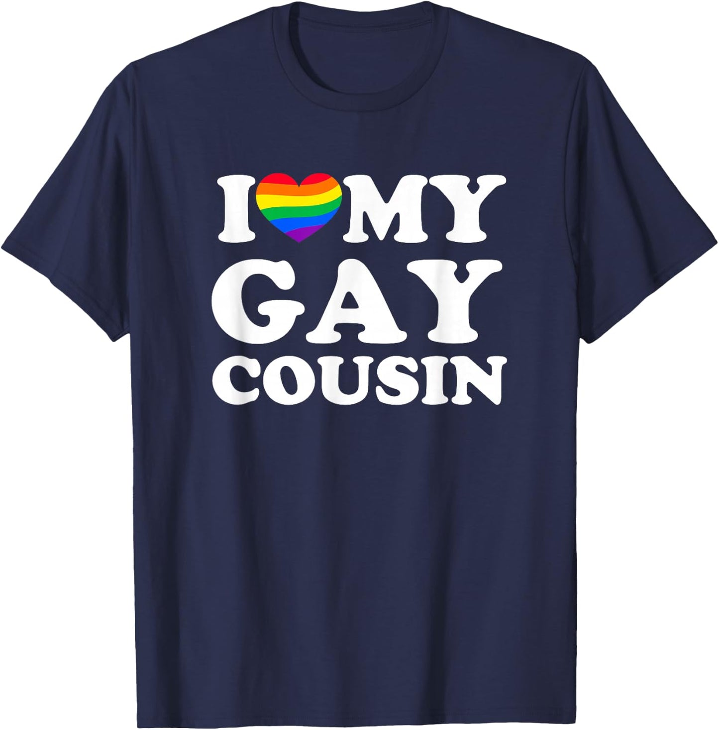 I Love My Gay Cousin T-Shirt - T-Shirt | Navy