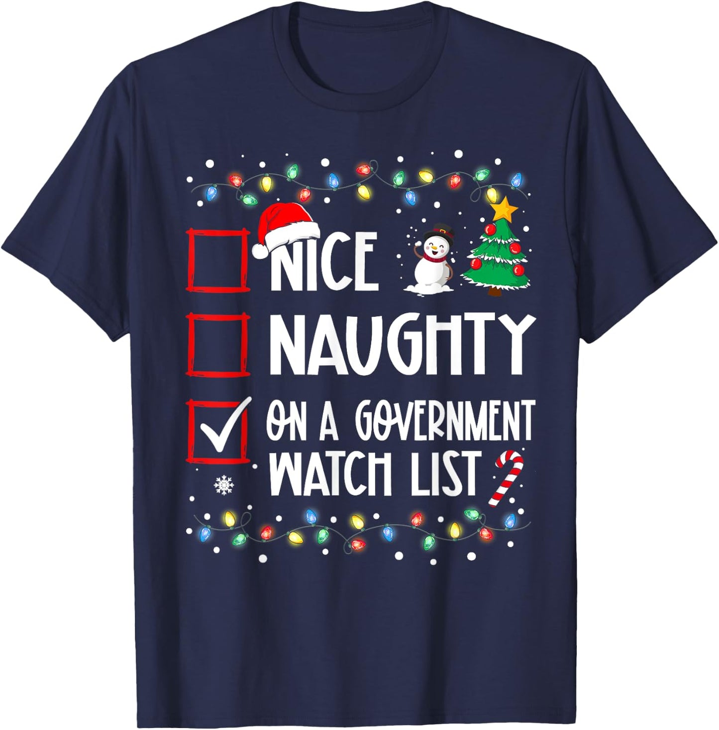 Nice Naughty On A Government Watch List Christmas List T-Shirt - T-Shirt | Navy