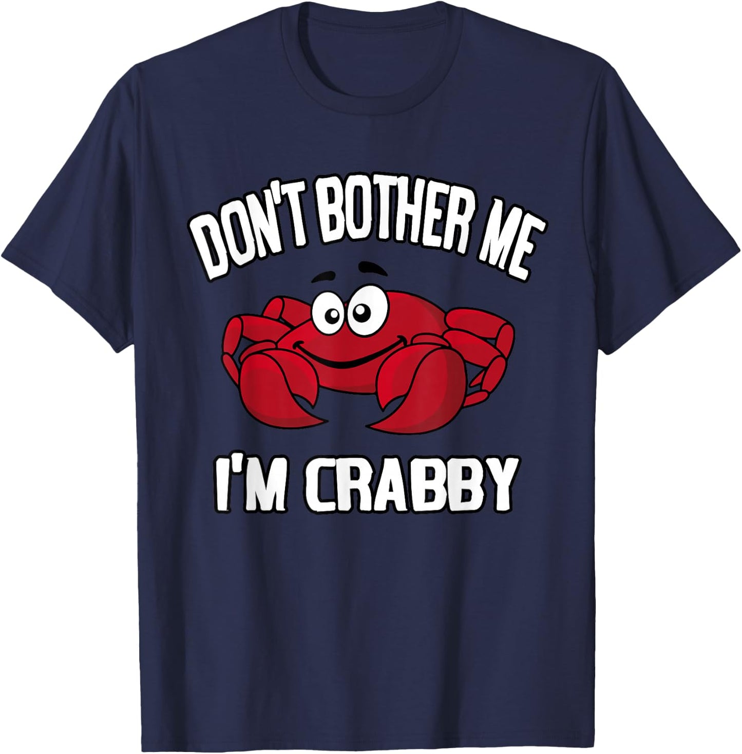 Don't Bother Me I'm Crabby T-Shirt - T-Shirt | Navy