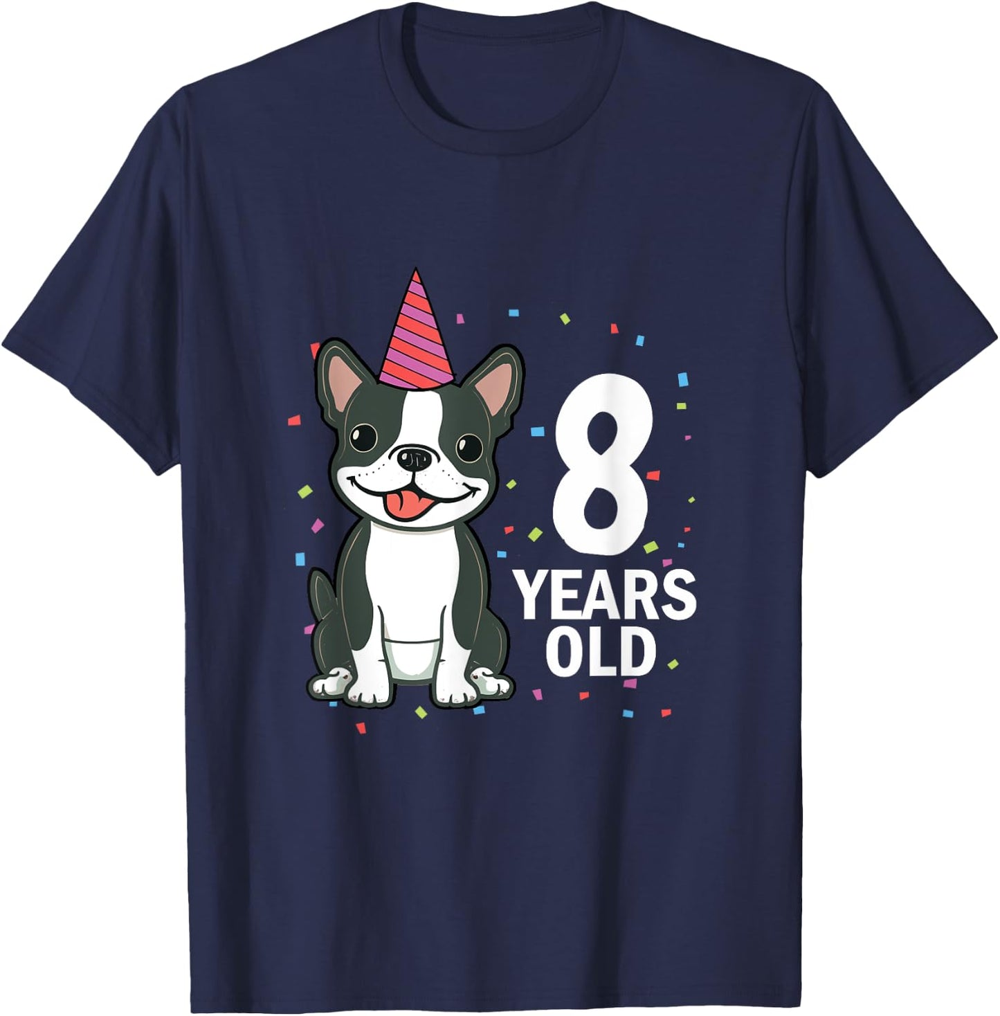 8 Years Old Birthday Boston Terrier Dog Lover 8th Party Kid T-Shirt - T-Shirt | Navy