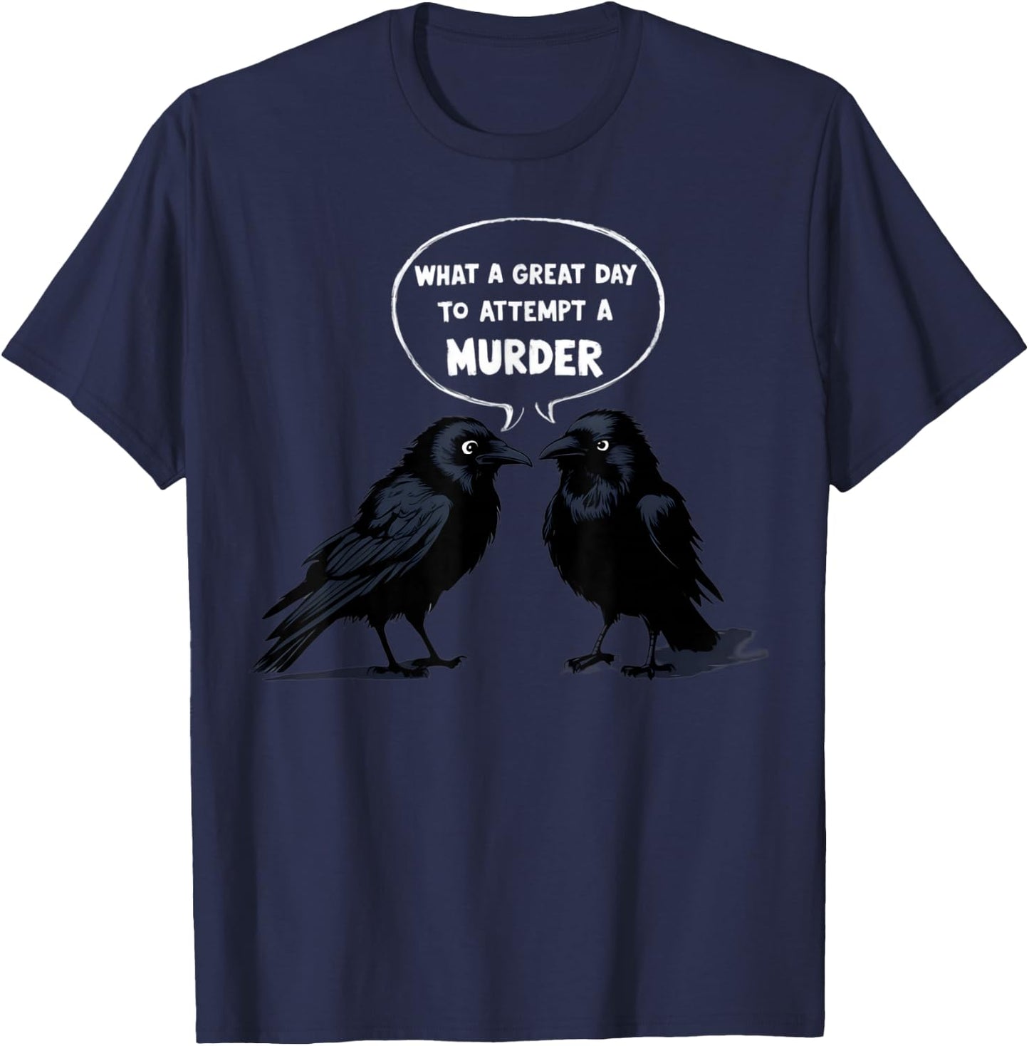 Attempted Murder Funny Crow Lover T-Shirt - T-Shirt | Navy