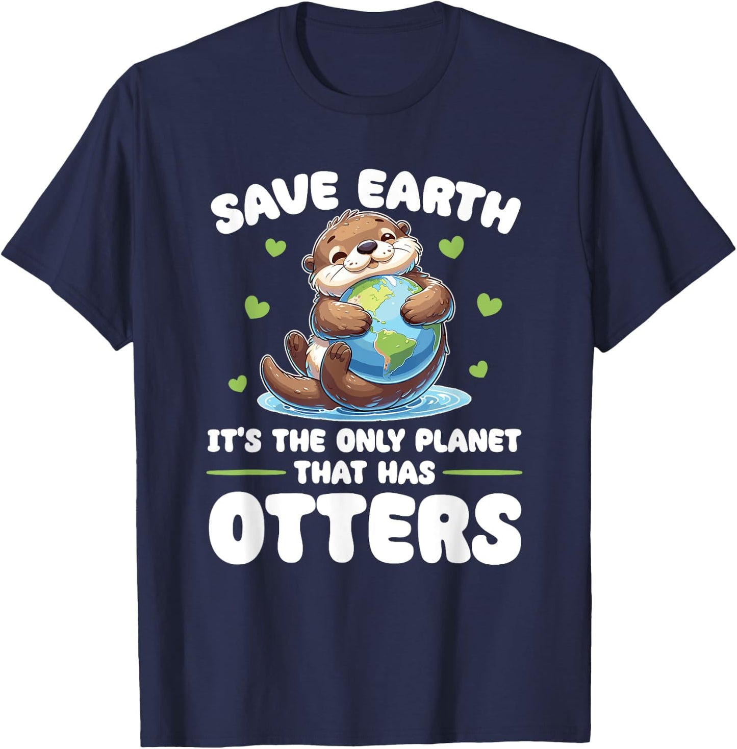 Is The Only Planet With Otters Earth Day T-Shirt - T-Shirt | Navy