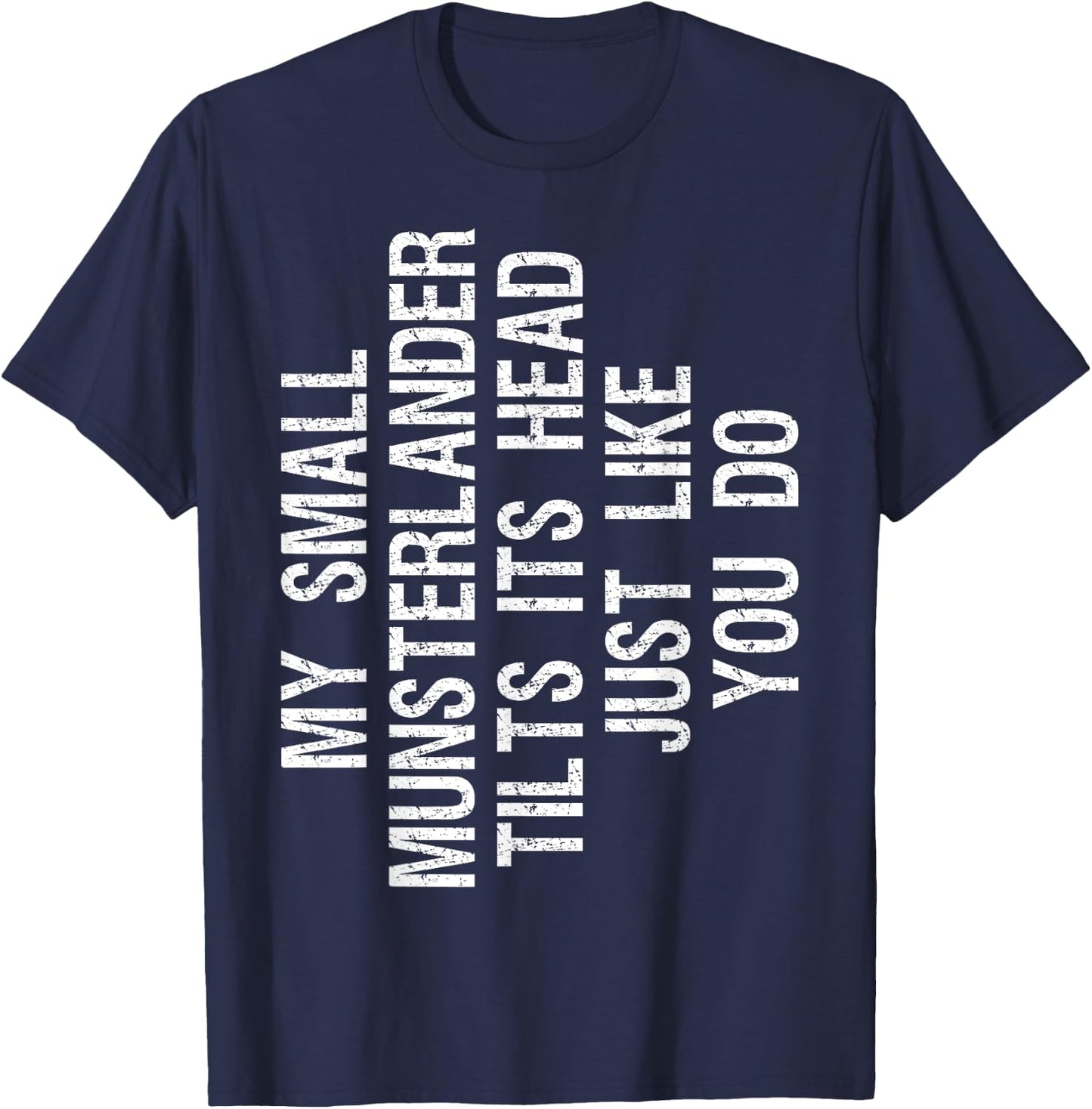 My Small Munsterlander Dog Tilts Its Head Funny Women Kids T-Shirt - T-Shirt | Navy