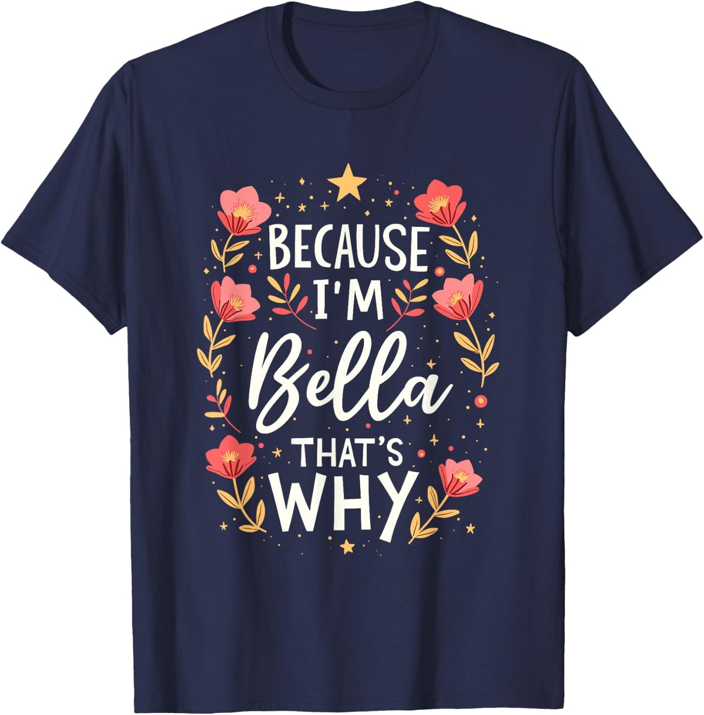 Women Because I'm Bella That's Why Woman T-Shirt - T-Shirt | Navy
