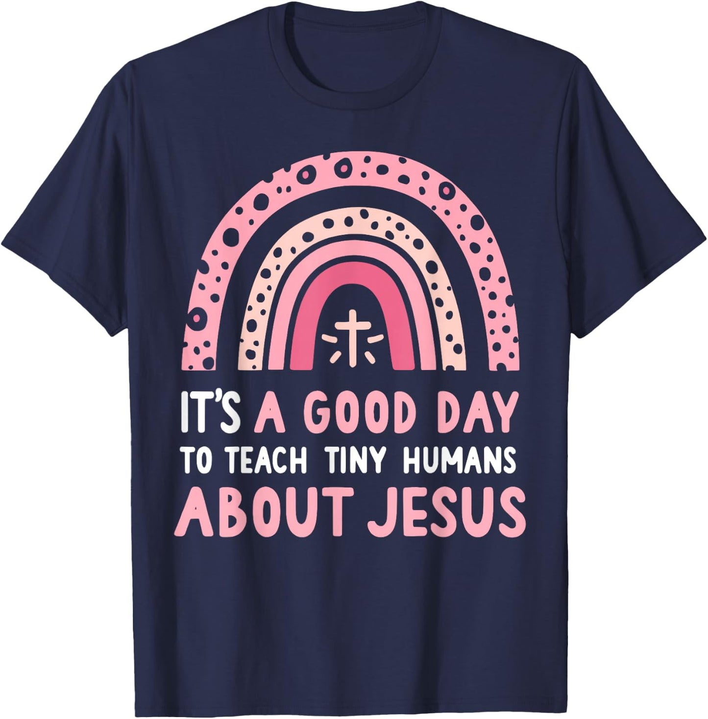 It's A Good Day To Teach Tiny Humans About Jesus Women T-Shirt - T-Shirt | Navy