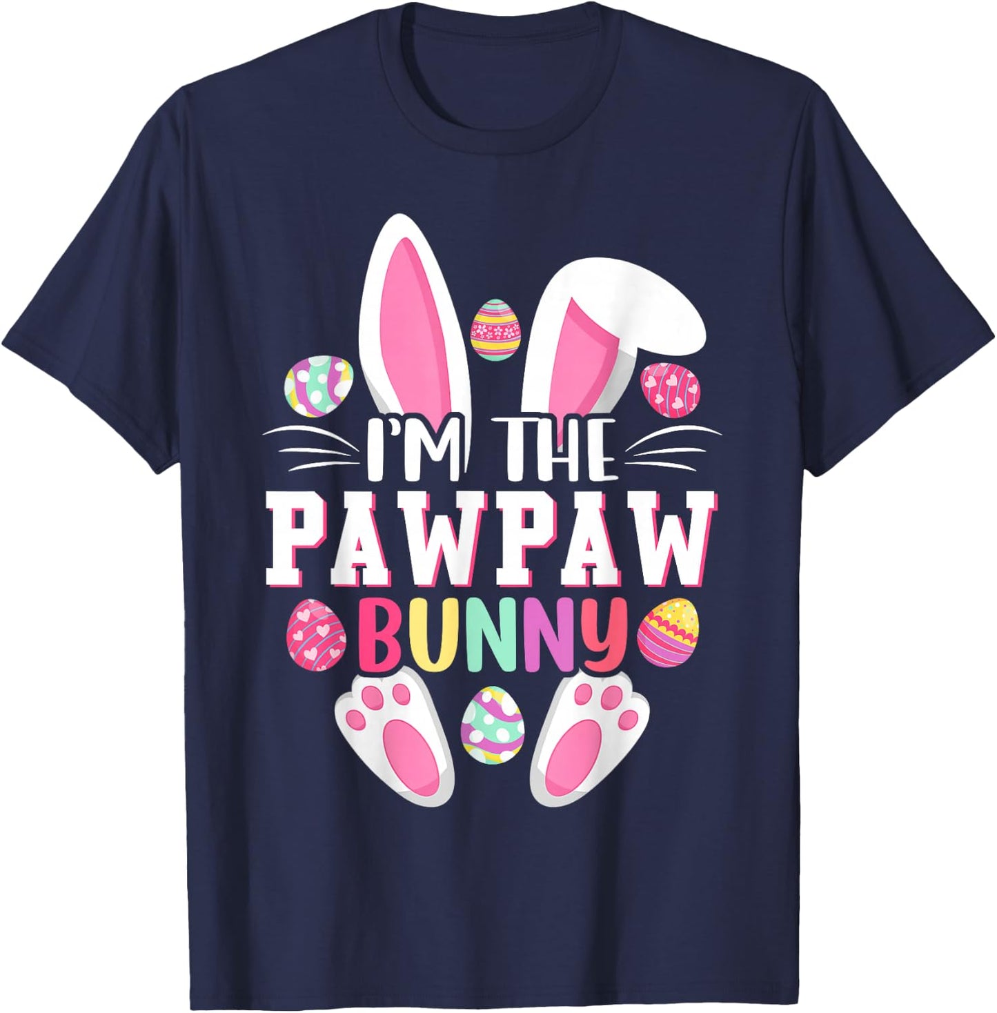 I'm The Pawpaw Bunny Shirt Funny Easter Day Family Matching T-Shirt - T-Shirt | Navy