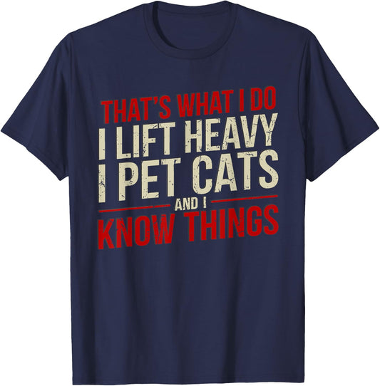 That's What I Do I Lift Heavy I Pet Cats Lover -Adults Funny Gym Workout Cat Themed Black Small T-Shirt - T-Shirt | Navy