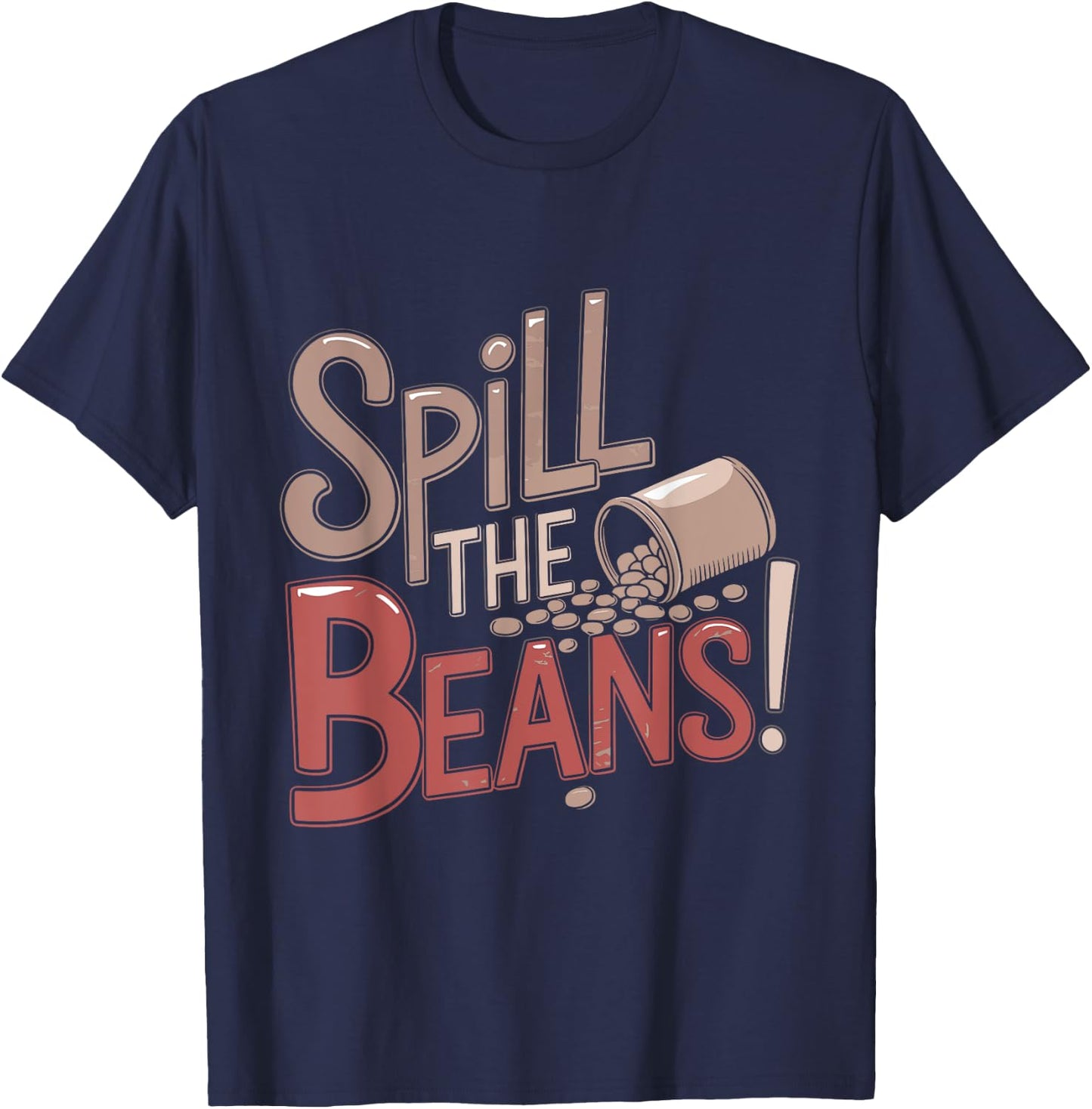 Spill the Beans Coffee Lovers Funny Humor Saying T-Shirt - T-Shirt | Navy