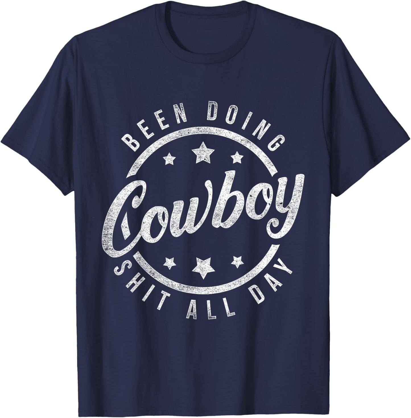 Been Doing Cowboy Shit All Day Cowboy T-Shirt - T-Shirt | Navy