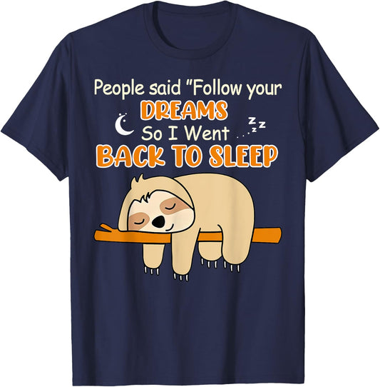 Sloth People Said Follow Your Dream So I Went Back To Sleep T-Shirt - T-Shirt | Navy