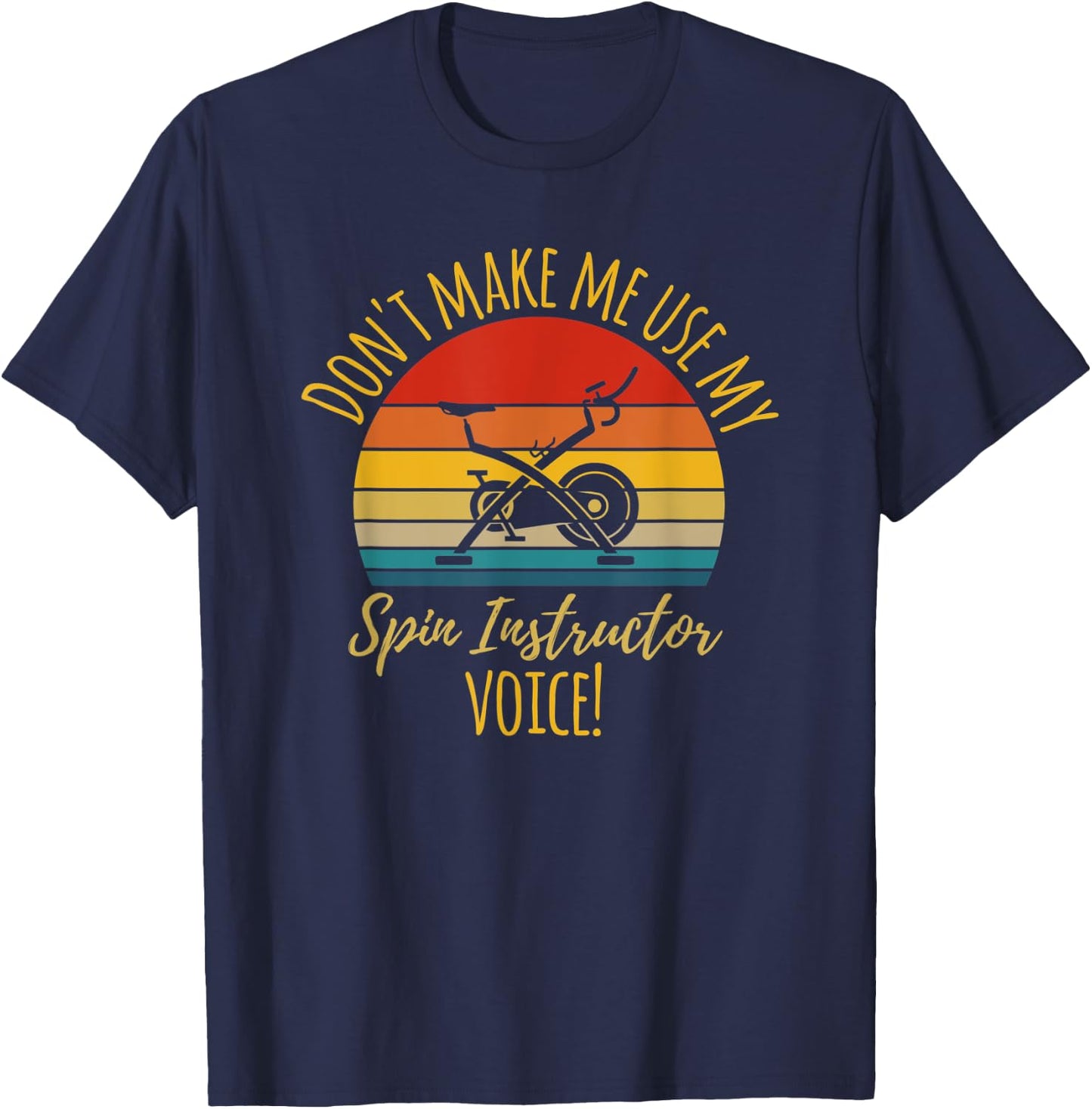 Funny "Don't make my use my Spin Instructor" Fitness Gift T-Shirt - T-Shirt | Navy