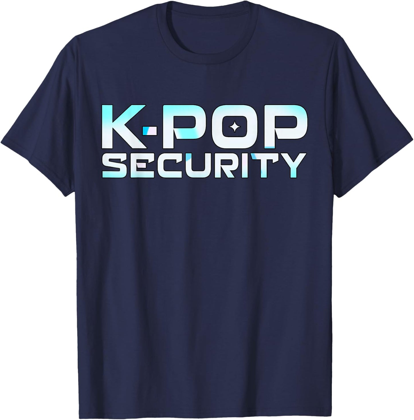 K-Pop Security K Pop Guard Dad Mom Funny Birthday T-Shirt - T-Shirt | Navy