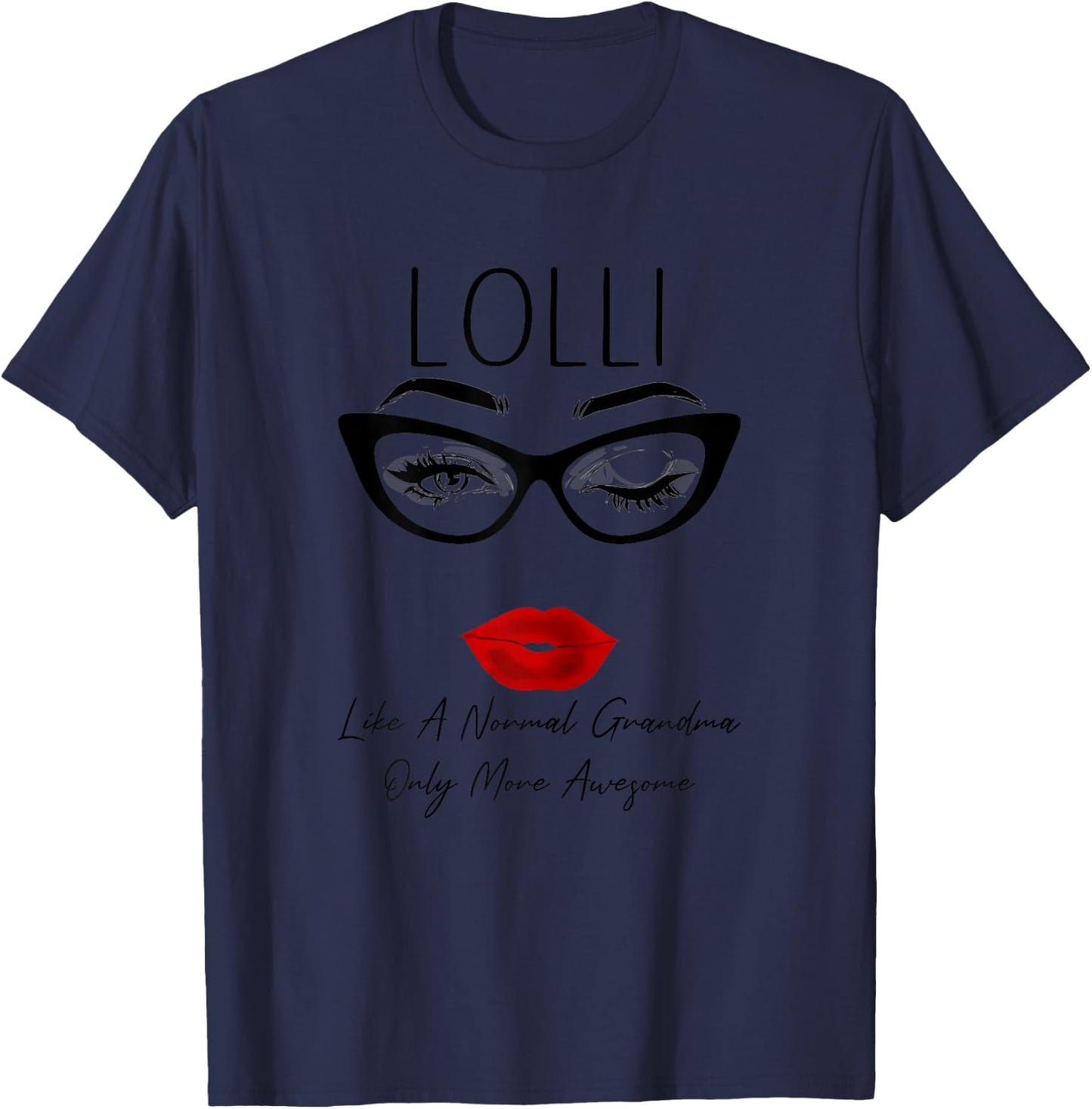 Lolli Like a Normal Grandma Only More Awesome Glasses Face T-Shirt - T-Shirt | Navy