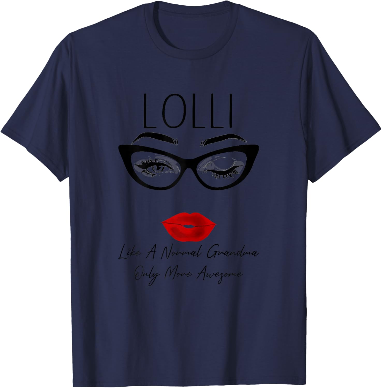 Lolli Like a Normal Grandma Only More Awesome Glasses Face T-Shirt - T-Shirt | Navy