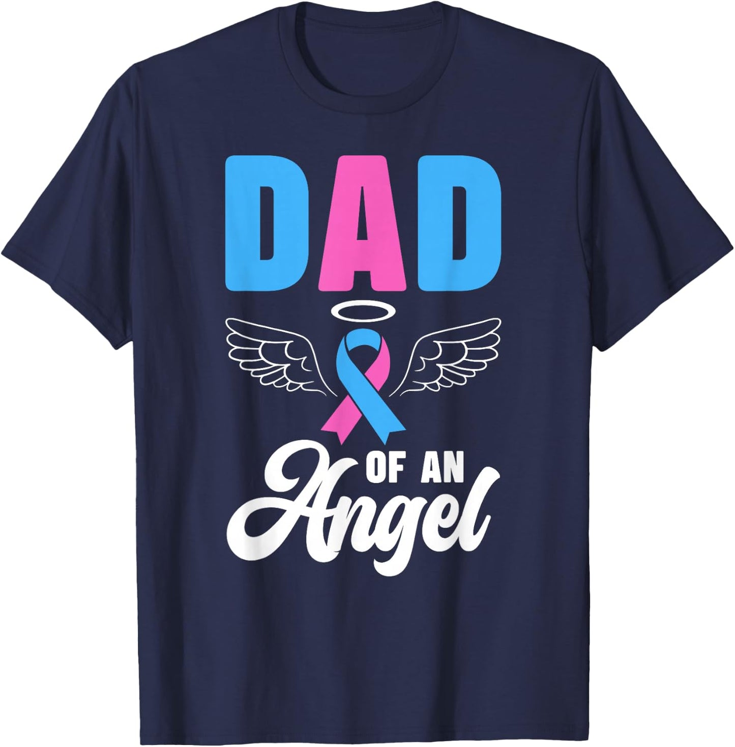 Dad of an Angel Father Pregnancy and Infant Loss Awareness T-Shirt - T-Shirt | Navy