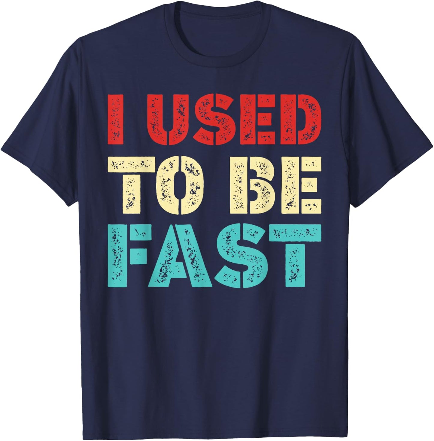 I Used to Be Fast Funny Running Runner Workout Lovers T-Shirt - T-Shirt | Navy