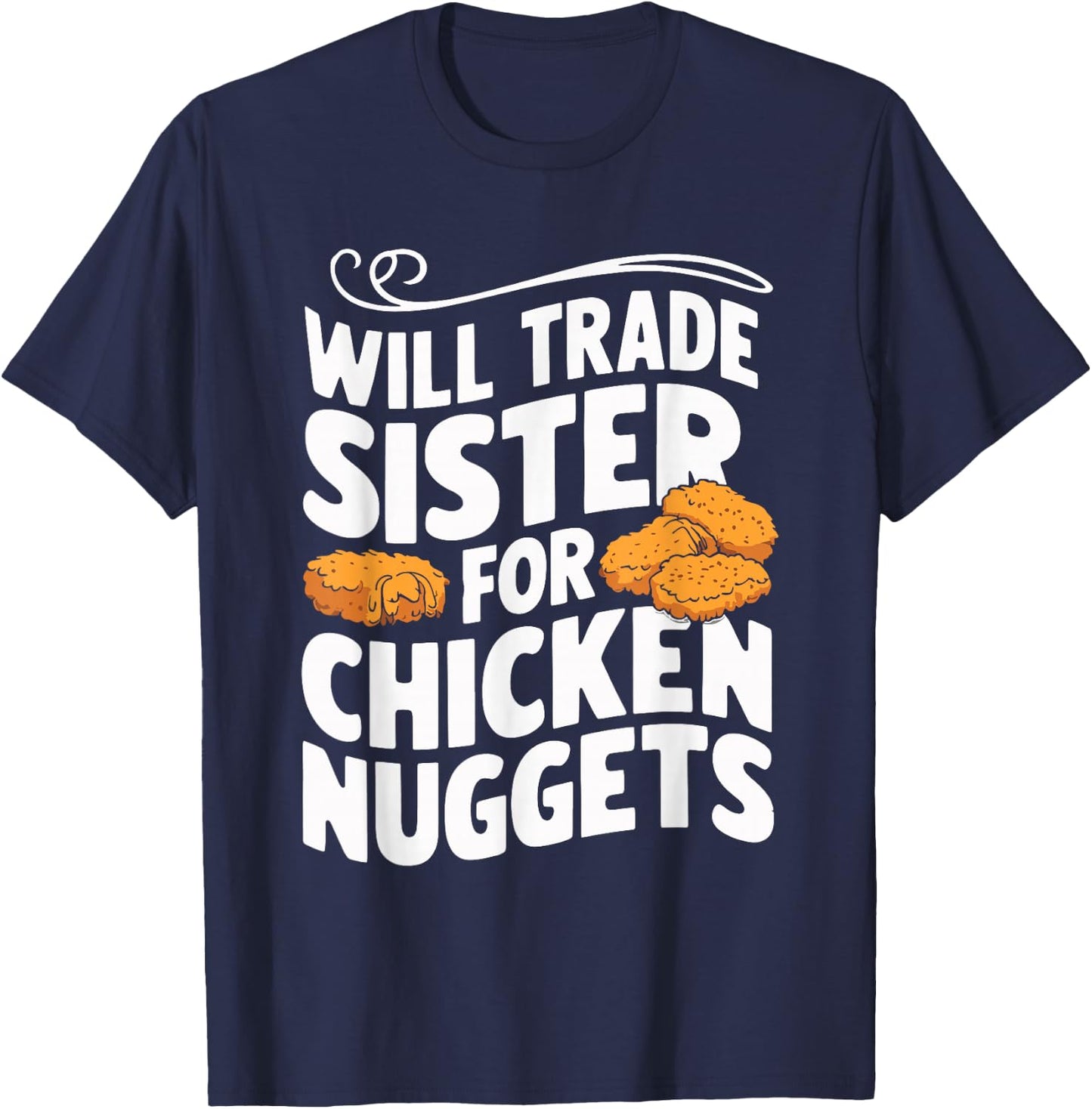 Will Trade Sister For Chicken Nuggets T-Shirt - T-Shirt | Navy
