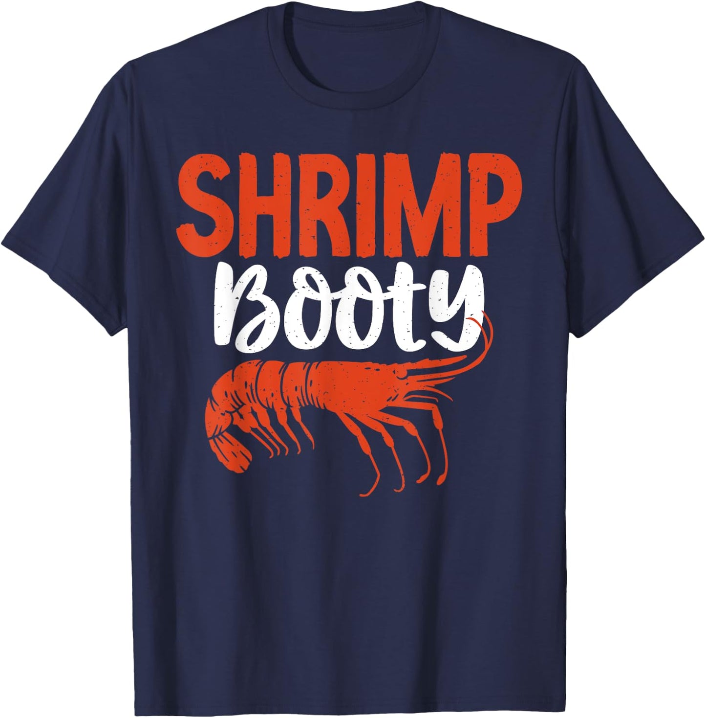 Shrimp Booty Shrimp Lover T-Shirt - T-Shirt | Navy