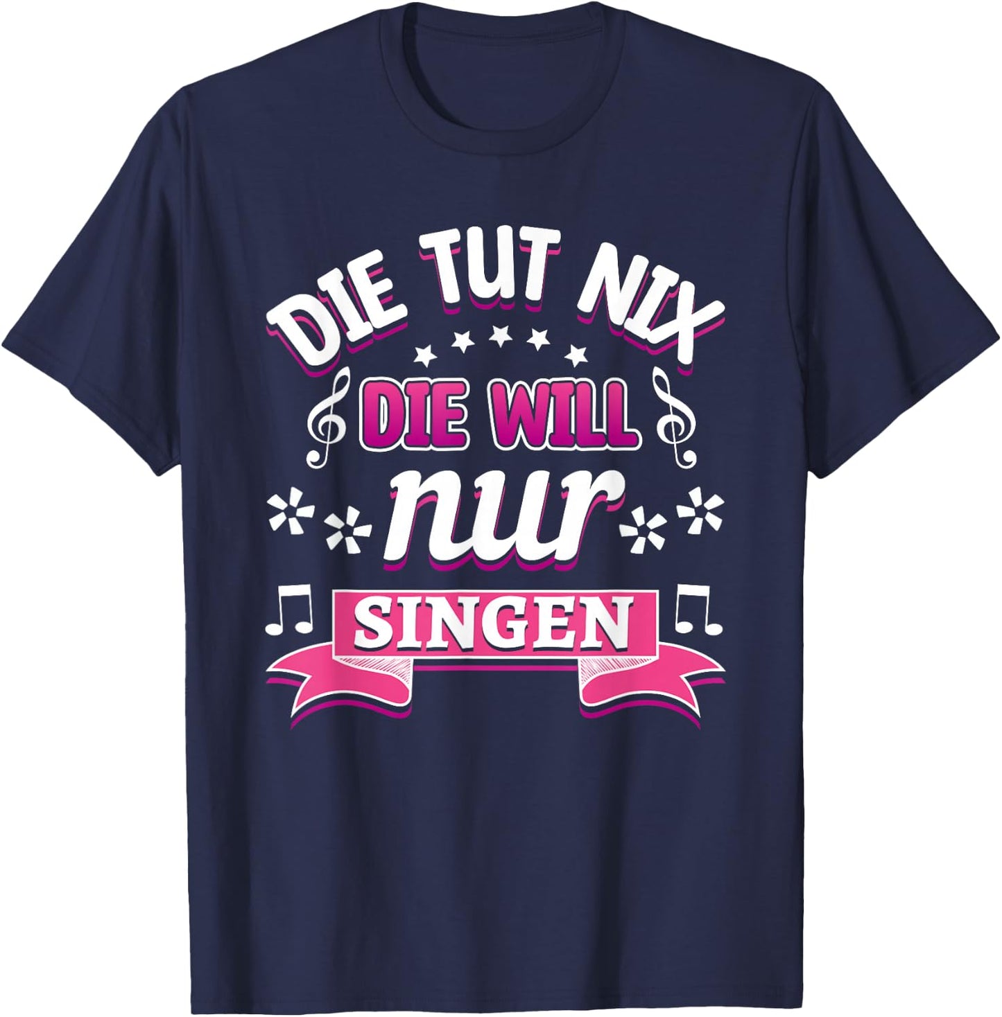 Sängerin Chor Musik Die tut nix die will nur Singen T-Shirt - T-Shirt | Navy