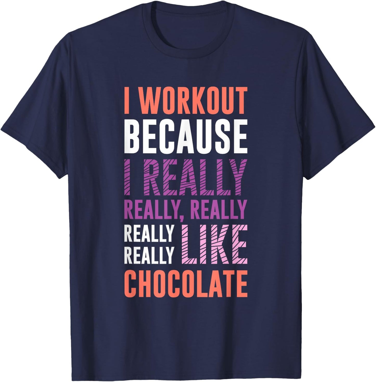 I Workout Because I Love Chocolate Funny Gym Shirts T-Shirt - T-Shirt | Navy