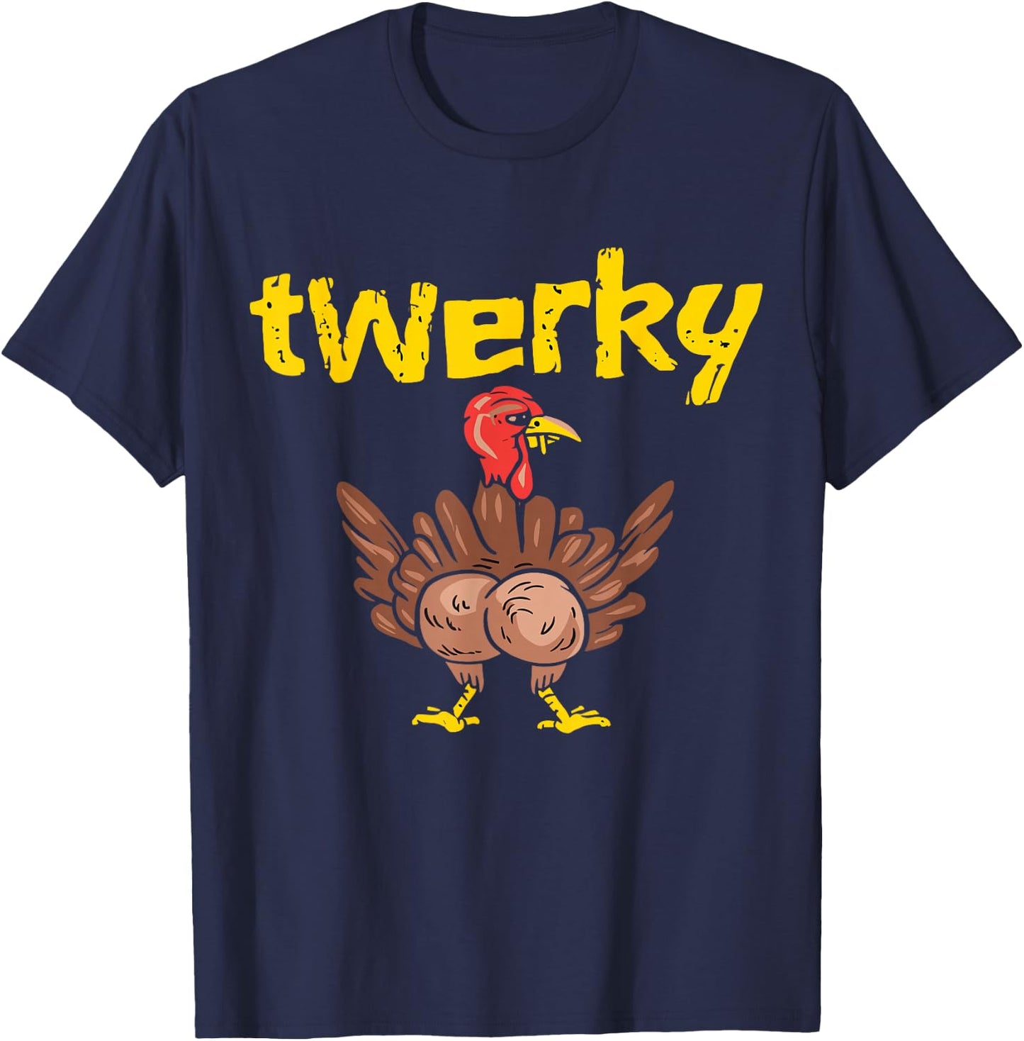 Happy Twerky Thanksgiving Turkey Funny T Shirt T-Shirt - T-Shirt | Navy
