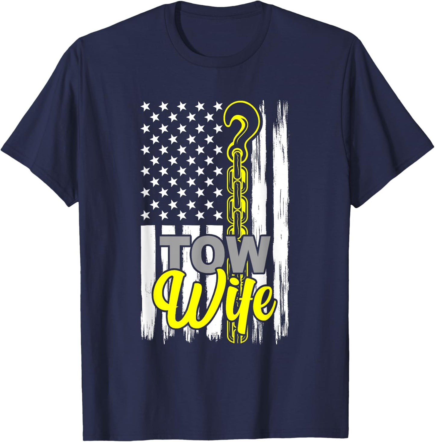 Tow Wife US Flag Tow Truck Wife Of A Tow Truck Driver T-Shirt - T-Shirt | Navy