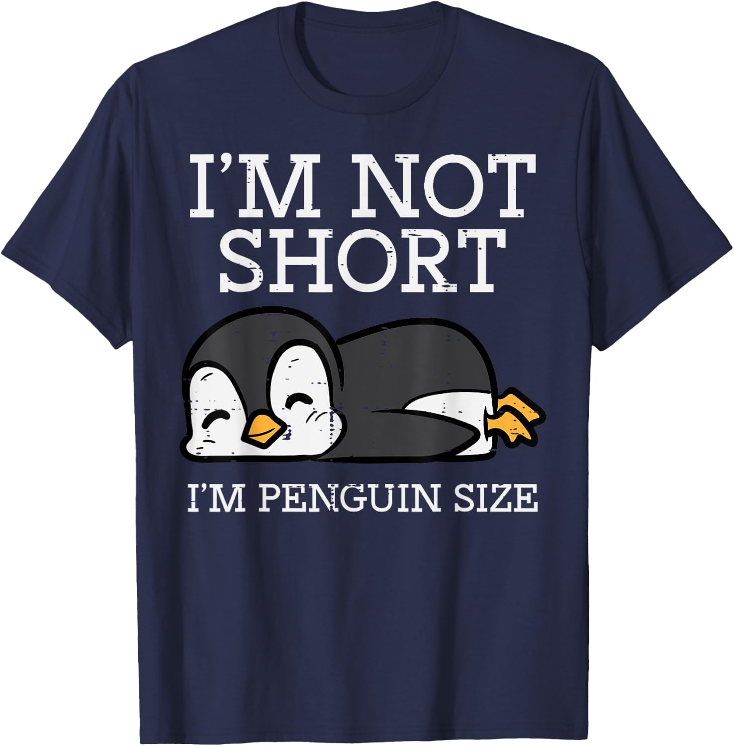 Im Not Short Penguin Size Funny Height Joke Women Kids Men T-Shirt - T-Shirt | Navy