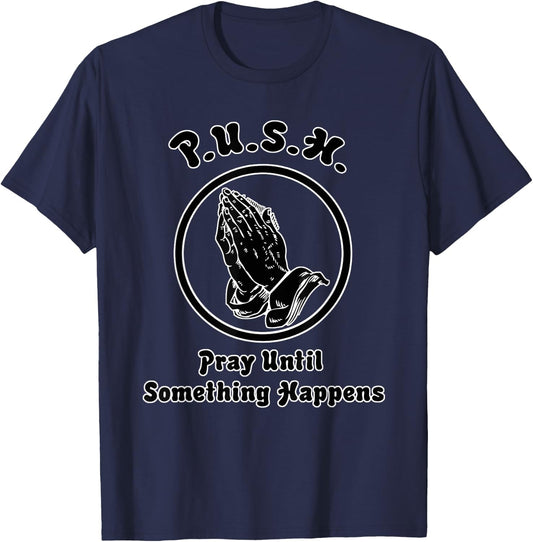 "Pray Until Something Happens" Praying Hands T-Shirt - T-Shirt | Navy