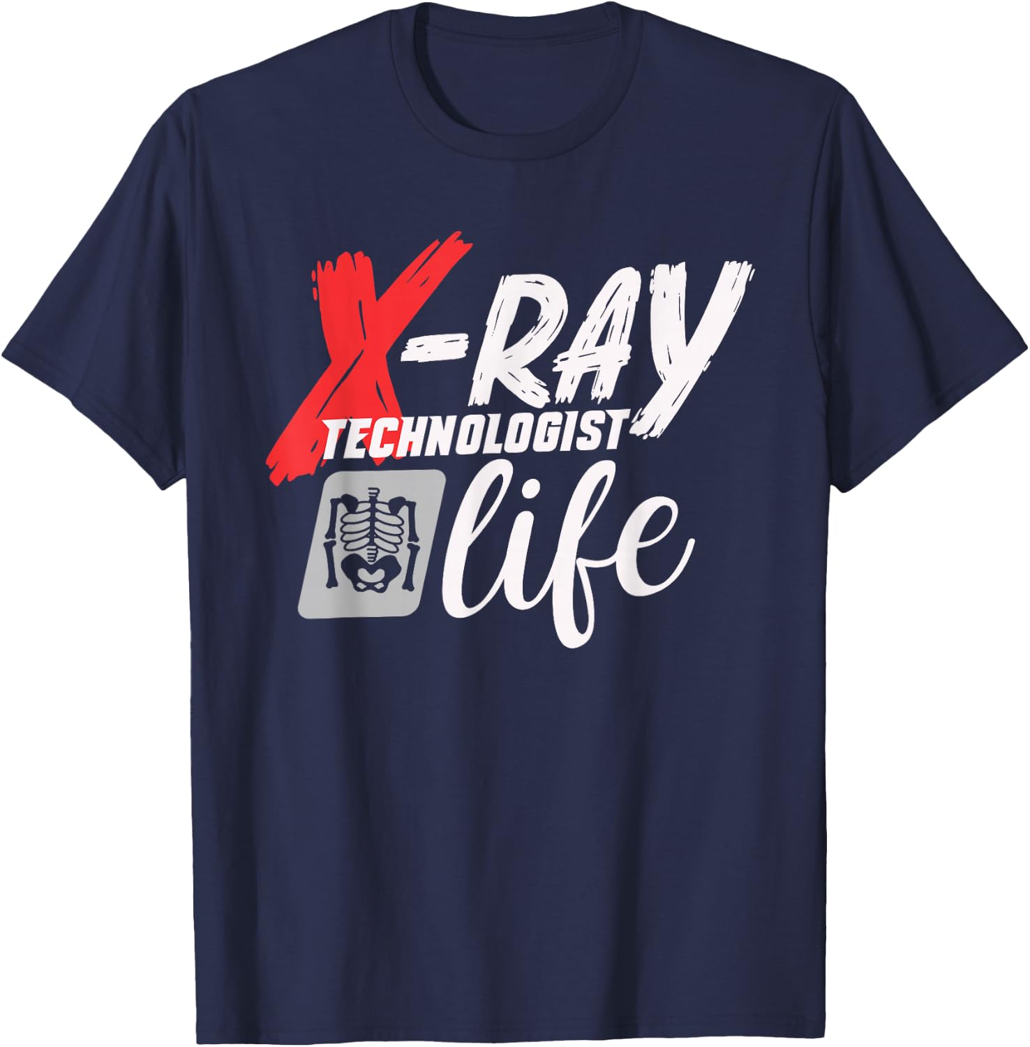 Radiology Tech Radiographer X-Ray Technologist Life T-Shirt - T-Shirt | Navy