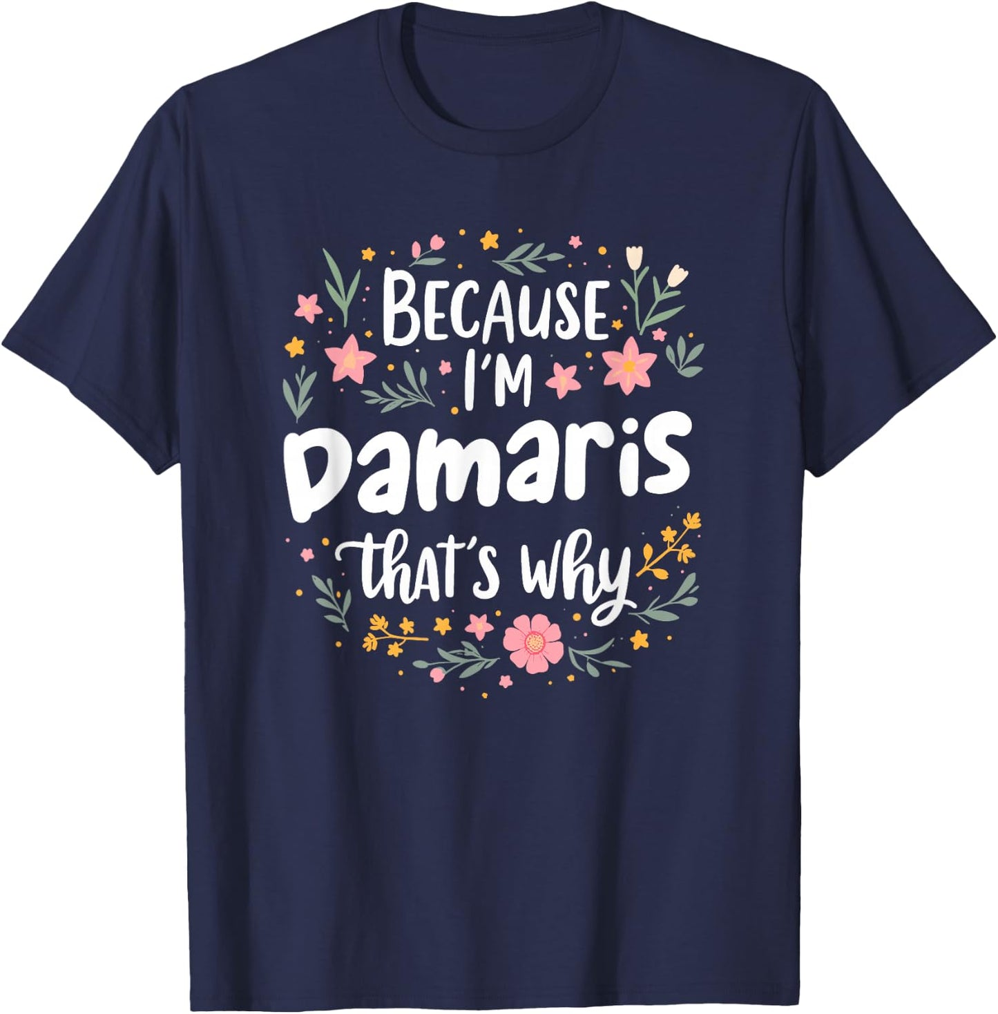 Women Because I'm Damaris That's Why Woman T-Shirt - T-Shirt | Navy