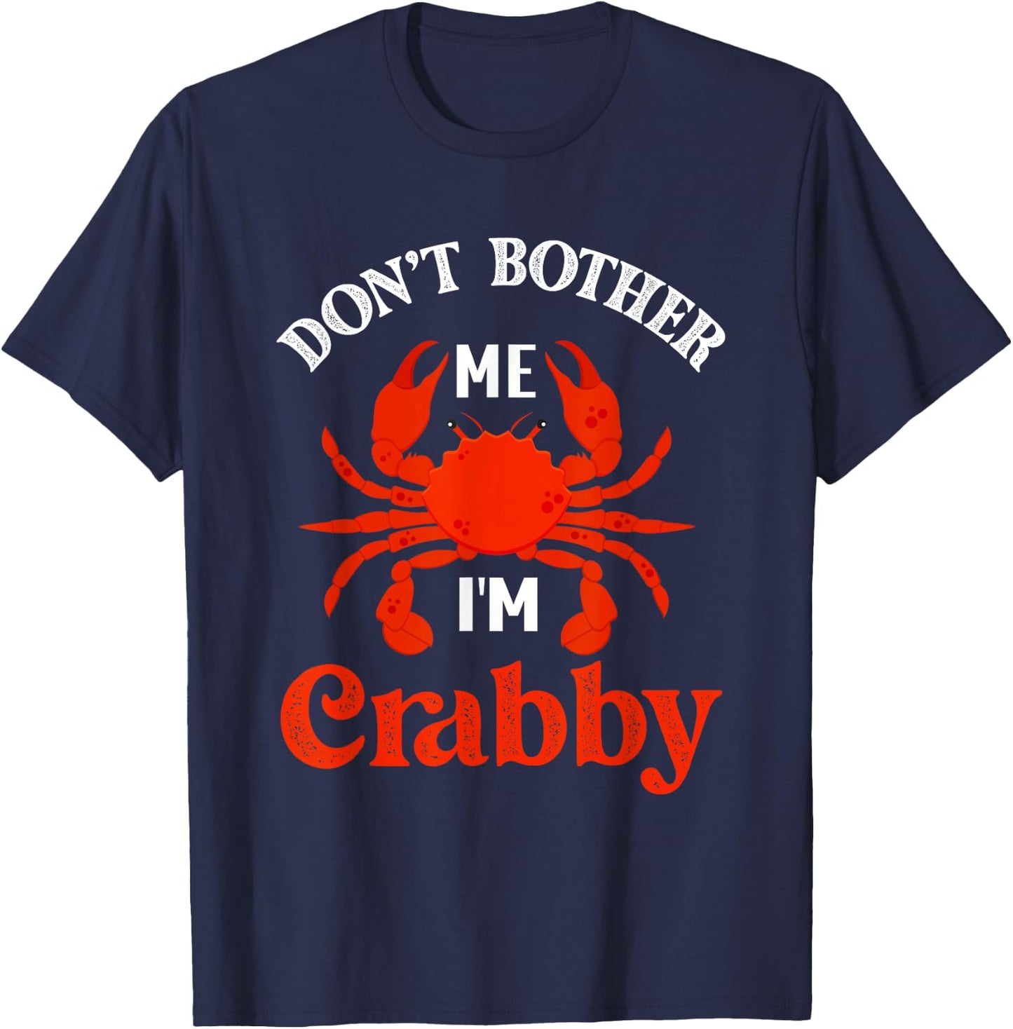 Don't Bother Me I'm Crabby Crabs Lobster T-Shirt - T-Shirt | Navy
