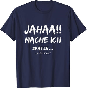 Lustige Jahaa Mache ich später vielleicht Ideen lustig Jahaa Mache ich später vielleicht T-Shirt - T-Shirt | Navy