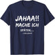 Lustige Jahaa Mache ich später vielleicht Ideen lustig Jahaa Mache ich später vielleicht T-Shirt - T-Shirt | Navy