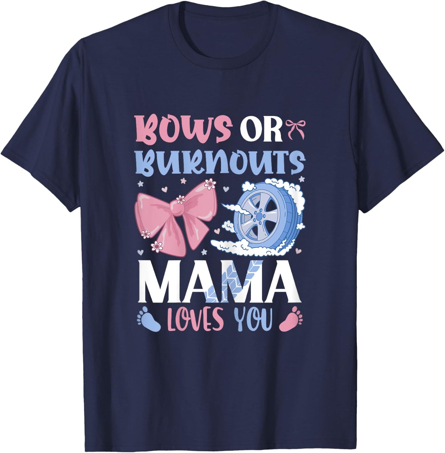 Burnouts Or Bows Mama Loves You Gender Reveal Outfit Mama T-Shirt - T-Shirt | Navy