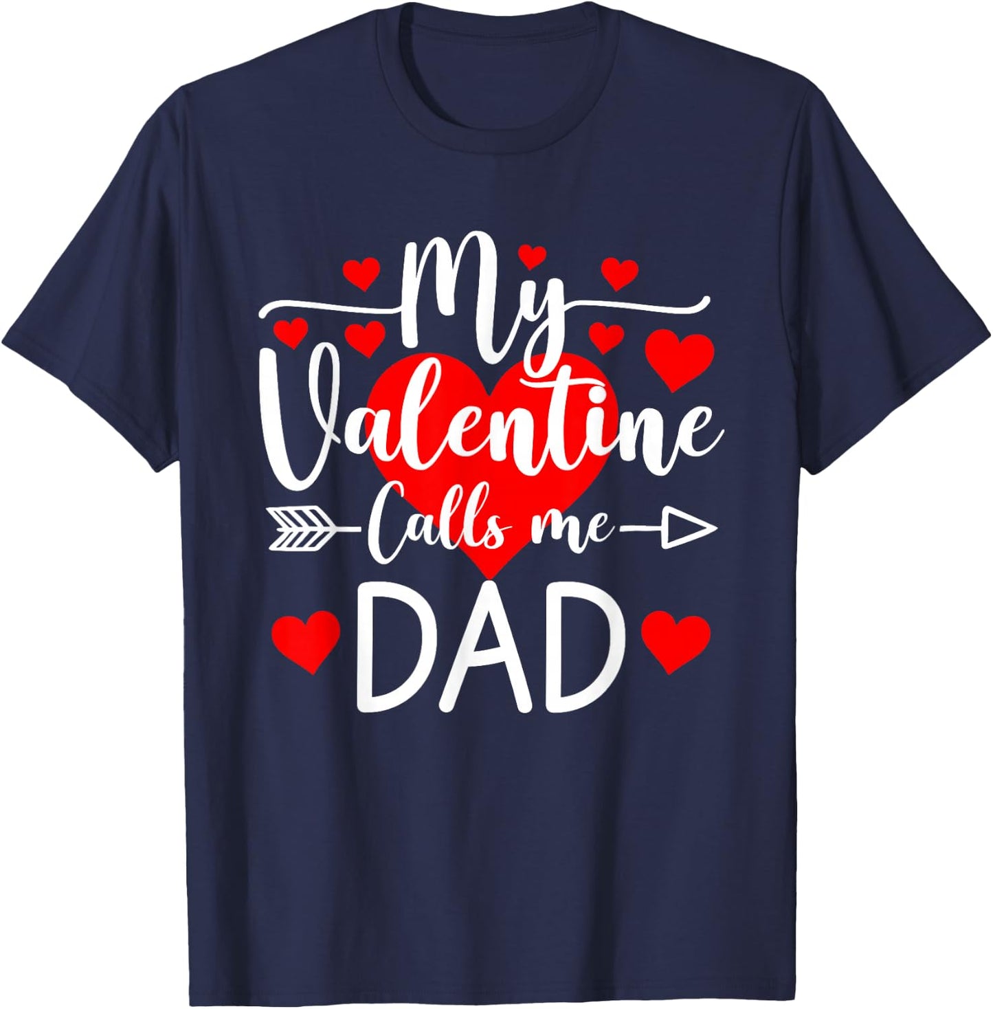 My Valentine Calls Me Dad Heart Valentine's Day T-Shirt - T-Shirt | Navy