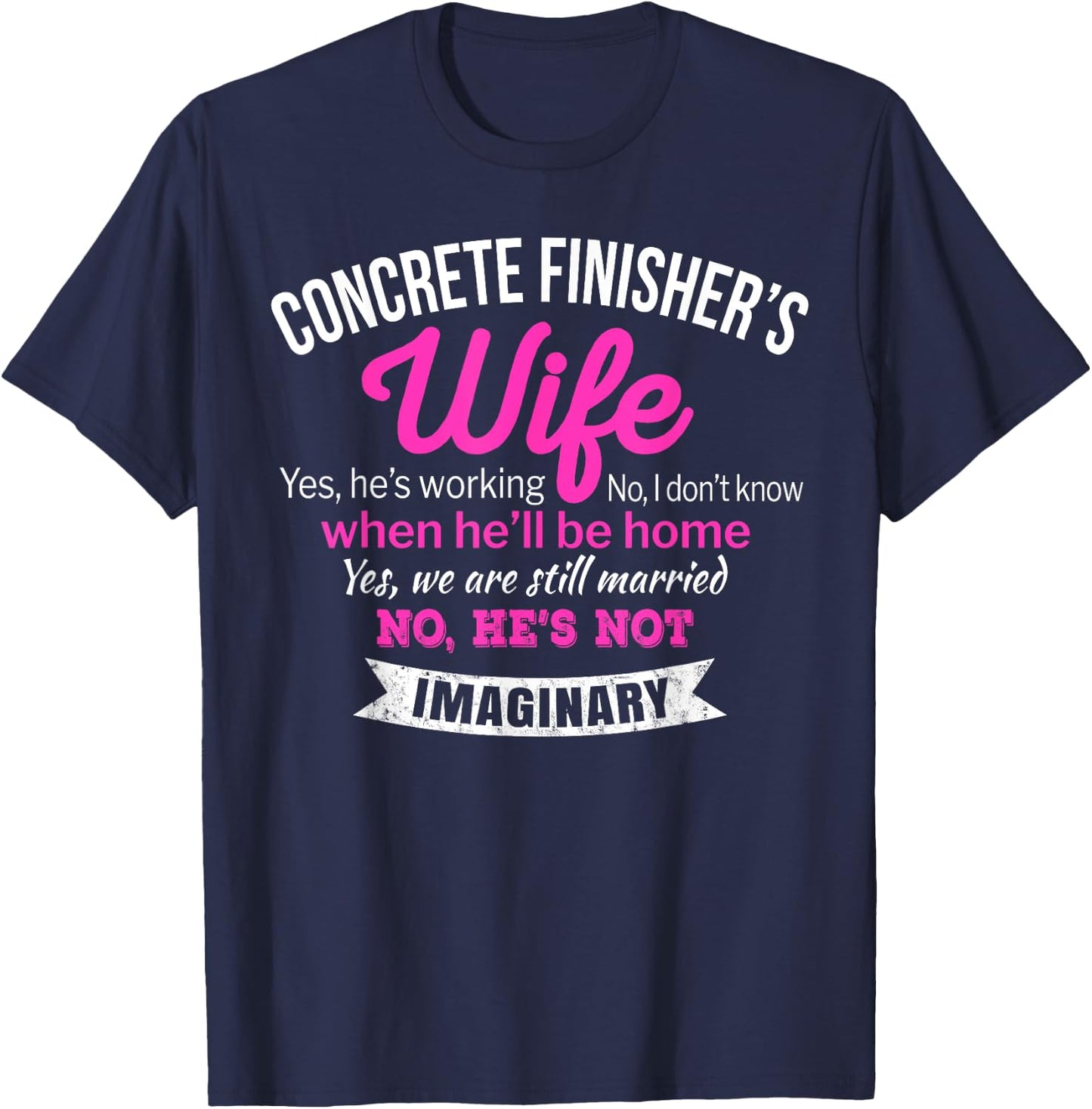 Funny Concrete Finisher's Wife Gift T-Shirt - T-Shirt | Navy