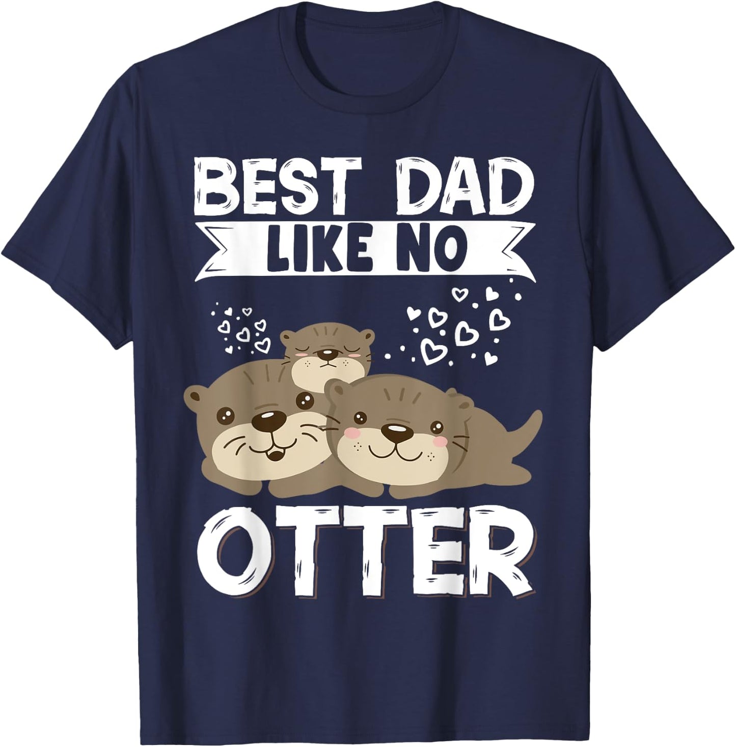 Best Dad Like No Otter Father Father's Day T-Shirt - T-Shirt | Navy