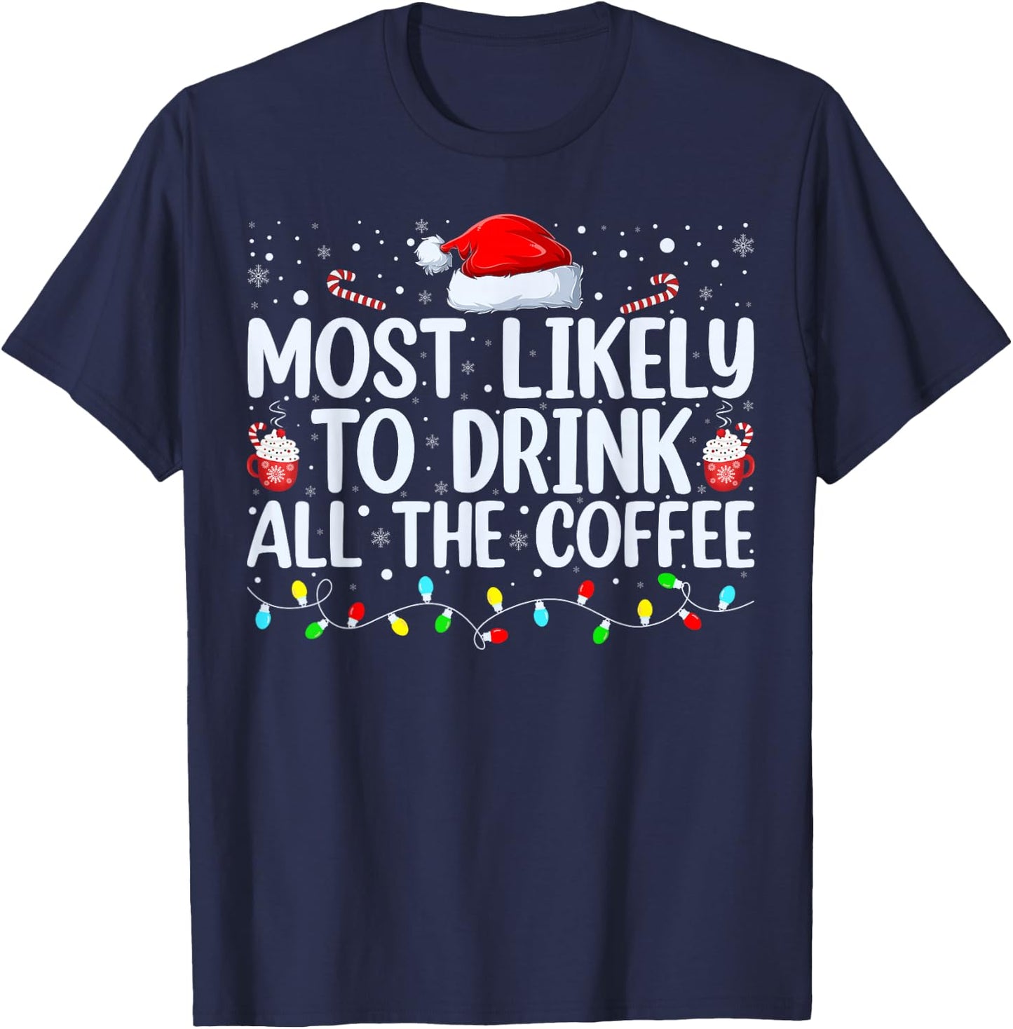 Most Likely To Drink All The Coffee Funny Family Christmas T-Shirt - T-Shirt | Navy