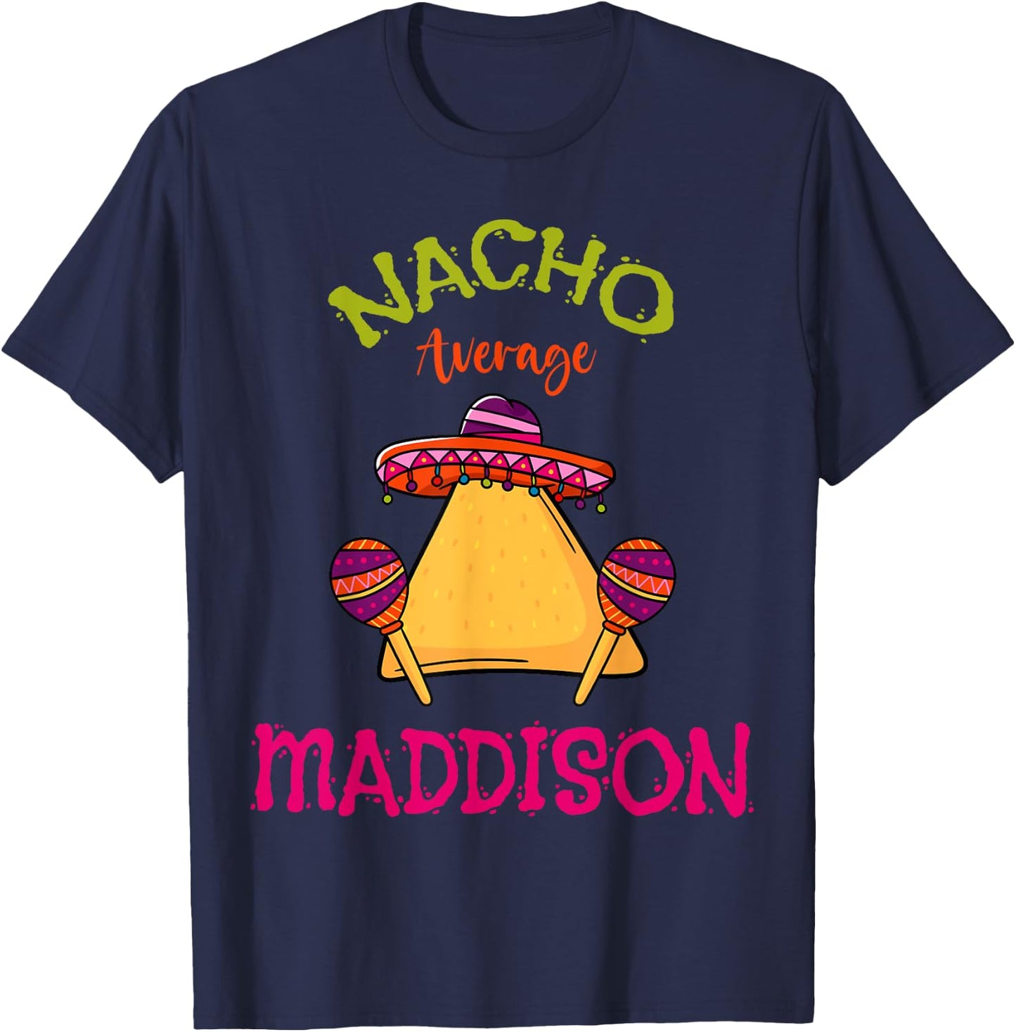 Nacho Average Maddison Personalized Name Funny Taco Roots T-Shirt - T-Shirt | Navy