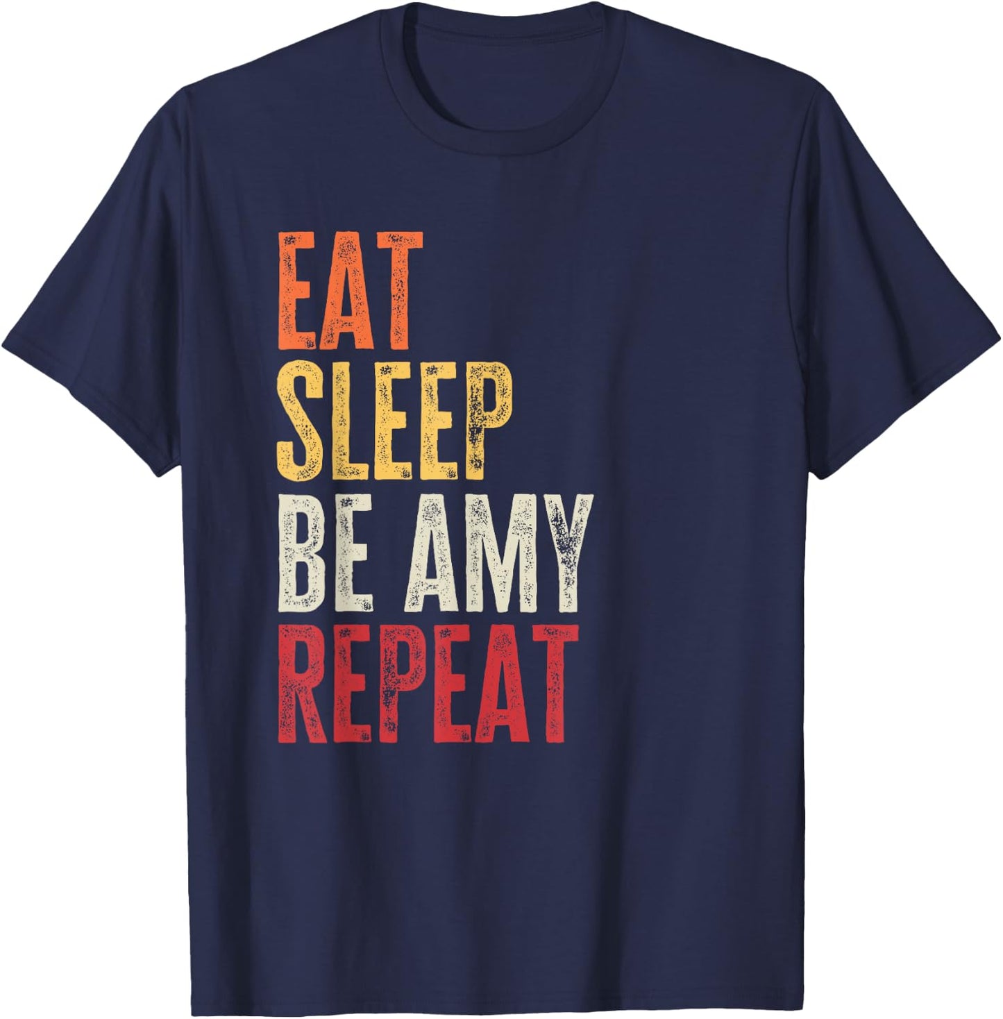 Personalized Name Funny Retro Eat Sleep Be Amy T-Shirt - T-Shirt | Navy