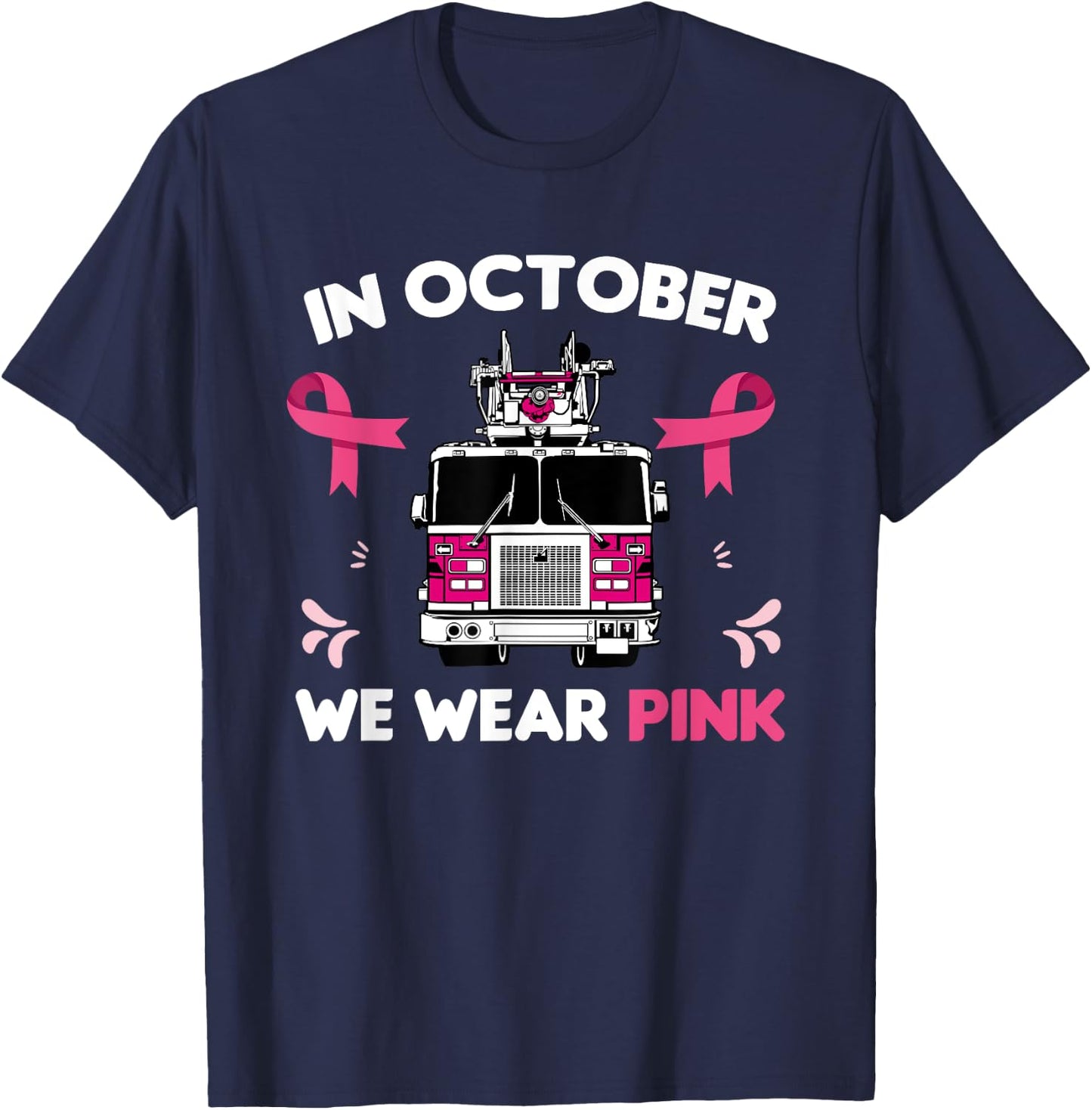 In October We Wear Pink Firefighter Breast Cancer Awareness T-Shirt - T-Shirt | Navy
